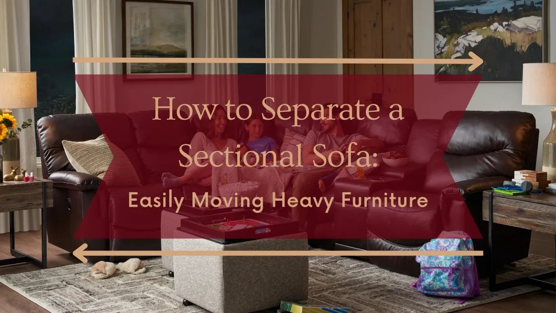 How to Separate a Sectional Sofa Easily Moving Heavy Furniture